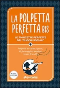 La polpetta perfetta bis Le 70 ricette perfette dei cuochi sociali Polpette