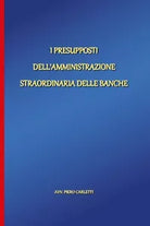I presupposti dell’amministrazione straordinaria delle banche di Piero Carletti