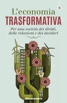 L economia trasformativa Per una societ dei diritti