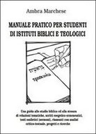 Manuale pratico per studenti di istituti biblici e teologici - Marchese, 2014