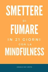 Smettere di fumare in 21 giorni con la mindfulness