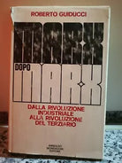 Marx dopo Marx di Roberto Guiducci, 1970, Arnoldo Mondatori -F