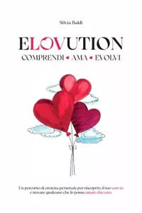 Elovution Comprendi Ama Evolvi di Silvia Baldi