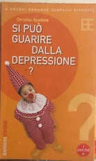 Si puo guarire dalla depressione? di Christian Spadone, 2005, Barbera Editore