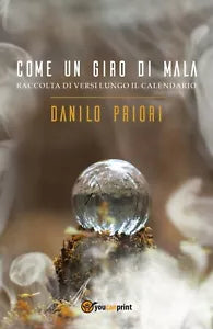 Come un giro di mala. Raccolta di versi lungo il calendario di Danilo Priori, 2