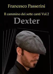 Dexter. Il cammino dei sette canti Vol. 2 di Francesco Passerini, 2019