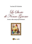 Le storie di Nonno Gnomo. Favole e racconti per piccoli lettori . Ediz. illustr