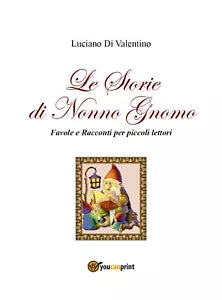 Le storie di Nonno Gnomo. Favole e racconti per piccoli lettori . Ediz. illustr