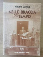 Nelle braccia del tempo - N. Caruso - MEF - 2010 - AR