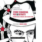 Storie d anarchia per 50 ritratti