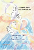 Il turbinio della vita e Le ragioni del vivere di Pasquale Montalto E Rudy De