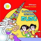 Il segreto di Mago Bubu di Antonio Iovane E Ellekappa, Albe Edizioni
