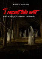 I racconti della notte. Storie di streghe, di fantasmi e di demoni di Gianpiero