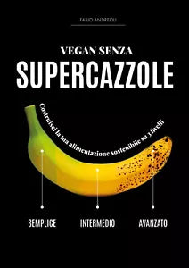 VEGAN SENZA SUPERCAZZOLE di Fabio Andreoli