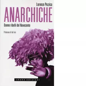 Anarchiche Donne ribelli del Novecento di Lorenzo Pezzica