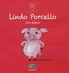Lindo Porcello Ediz a colori di ric Battut