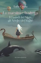 La maestra e la strega - I Custodi del Mare, gli Artefici del Sogno di Laila