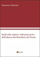 Studi sulle origini e sulla protostoria dell’odierna San Benedetto del Tronto