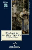 GLI DEI DI FINLANDIA E DI CARELIA di Mikael Agricola, 2018, Vocifuoriscena