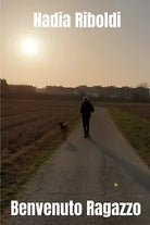 Benvenuto Ragazzo, di Nadia Riboldi Youcanprint 2021