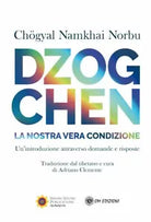 Dzogchen. La nostra reale condizione di Norbu Namkhai, 2021, Om Edizioni