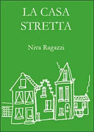 La casa stretta di Niva Ragazzi, 2015, Youcanprint