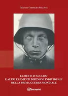 Elmetti d acciaio e altri elementi difensivi individuali della Prima Guerra Mond