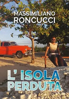 L’Isola Perduta di Massimiliano Roncucci, 2019, Youcanprint