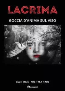 Lacrima Goccia d anima sul viso di Carmen Normanno