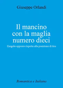 Il mancino con la maglia numero 10. L’angolo opposto rispetto alla posizione di
