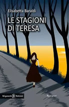 Le stagioni di Teresa di Elisabetta Baraldi