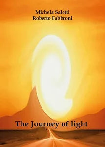 The Journey of light di Roberto Fabbroni, Michela Salotti, 2018, Youcanprint