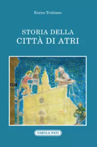 Storia della citta di Atri di Enrico Trubiano, 2020, Tabula Fati