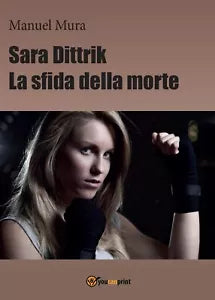 Sara Dittrik - La sfida della morte di Manuel Mura, 2016, Youcanprint
