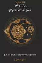 Wicca Magia della Luna Guida pratica al Percorso Lunare di Sapienza Arcana, 202