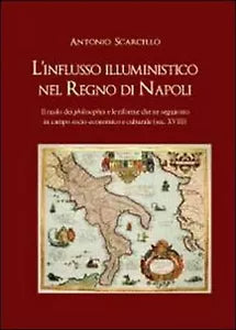L’influsso illuministico nel Regno di Napoli, Antonio Scarcello, 2012, Youcanp.