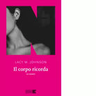 Il corpo ricorda di Lacy M Johnson