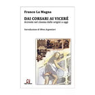 Dai Corsari ai Vicere. Acireale nel cinema dalle origini a oggi F. La Magna