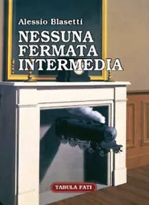 Nessuna fermata intermedia di Alessio Blasetti, 2005, Tabula Fati