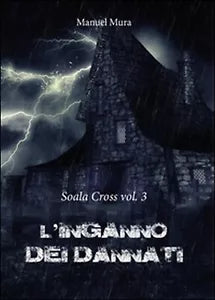 L’inganno dei dannati. Soala Cross di Manuel Mura, 2016, Youcanprint