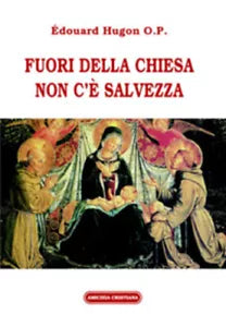 Fuori dalla chiesa non c’e salvezza di Edouard Hugon, 2007, Edizioni Amicizia Cr