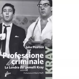 Professione criminale La Londra dei gemelli Kray di John Pearson