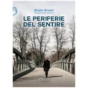 Le periferie del sentire di Giulia Griseri ​, Officina Milena