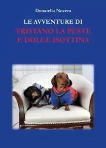 Le avventure di Tristano La Peste e Dolce Isottina di Donatella Nocera