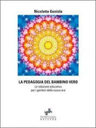La pedagogia del bambino vero di Nicoletta Geniola, 2020, Fontana Editore