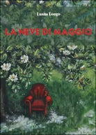 La neve di maggio di Luana Longo, 2016, Youcanprint