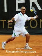 Una gloria bergamasca di Giglio Reduzzi, 2011, Youcanprint
