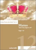 Matteo. «Gesu Cristo, Signore e Re» di Andrea Belli, 2011, Youcanprint