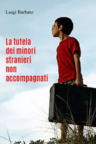 La tutela dei minori stranieri non accompagnati di Luigi Barbato, 2021, Youcan