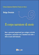 Il corpo narratore di storie, di Helga Dentale, 2015, Youcanprint